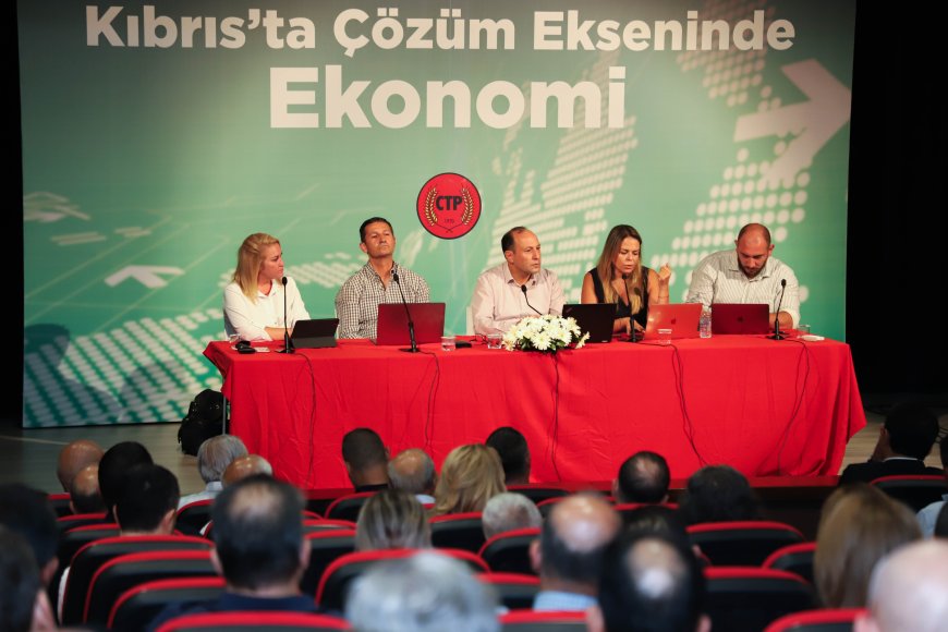 CTP “Kıbrıs’ta Çözüm Ekseninde Ekonomi Paneli” düzenledi