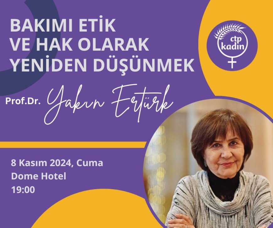 CTP Kadın Örgütü konferans düzenliyor: "Bakımı Etik ve Hak Olarak Yeniden Düşünmek"
