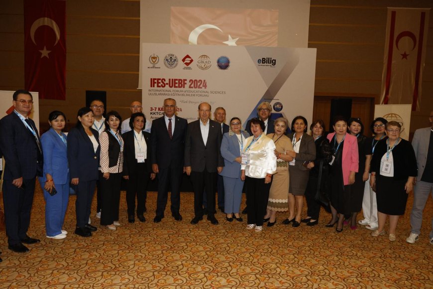 Cumhurbaşkanı Tatar, Uluslararası Eğitim Bilimleri Forumu'nun açılışına katıldı
