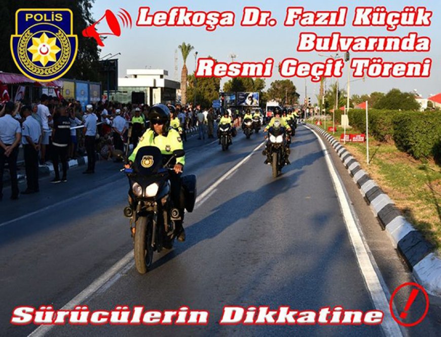 Lefkoşa Dr. Fazıl Küçük Bulvarı resmigeçit töreni nedeniyle cuma günü geçici olarak trafik akışına kapatılacak