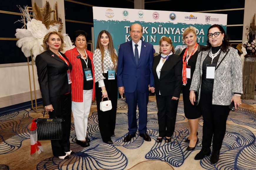 Cumhurbaşkanı Tatar, Türk Dünyası Kadın Çalıştayı’na katıldı