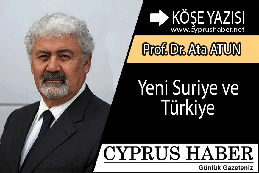 Yeni Suriye ve Türkiye Prof. Dr. Ata Atun