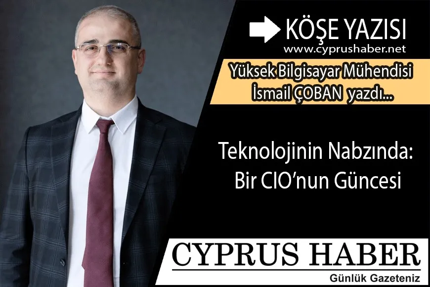 Teknolojinin Nabzında: Bir CIO’nun Güncesi