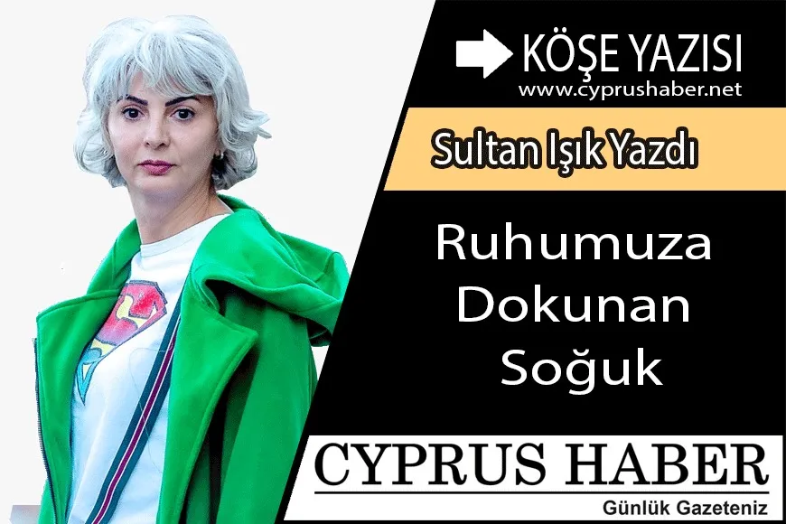 Ruhumuza Dokunan Soğuk