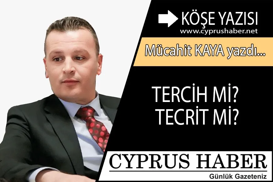 Tercih mi? Tecrit mi?
