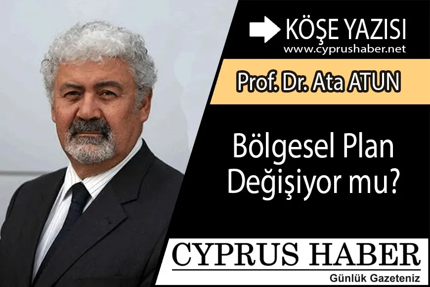 Bölgesel Plan Değişiyor mu? Prof. Dr. Ata Atun
