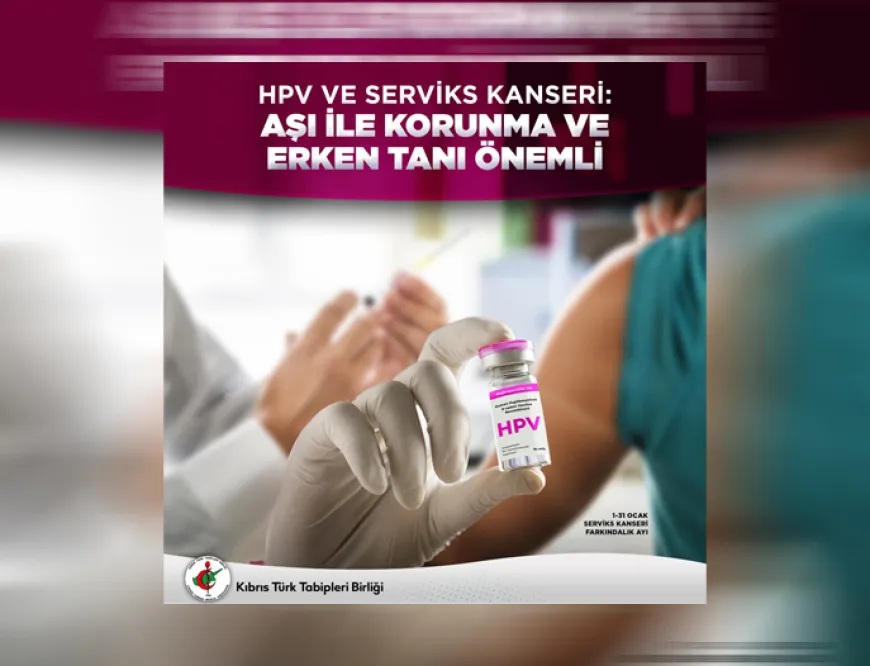 KTTB, HPV aşısının ulusal aşı takvimine eklenip ücretsiz olmasını istedi