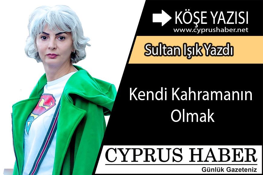 Kendi Kahramanın Olmak