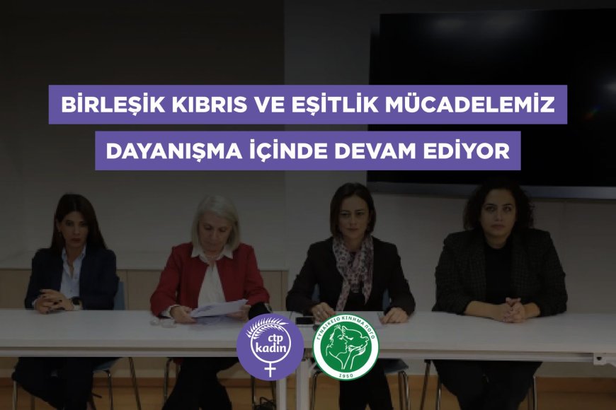CTP ile POGO'dan ortak açıklama: “Birleşik Kıbrıs ve eşitlik mücadelemiz dayanışma içinde devam ediyor”