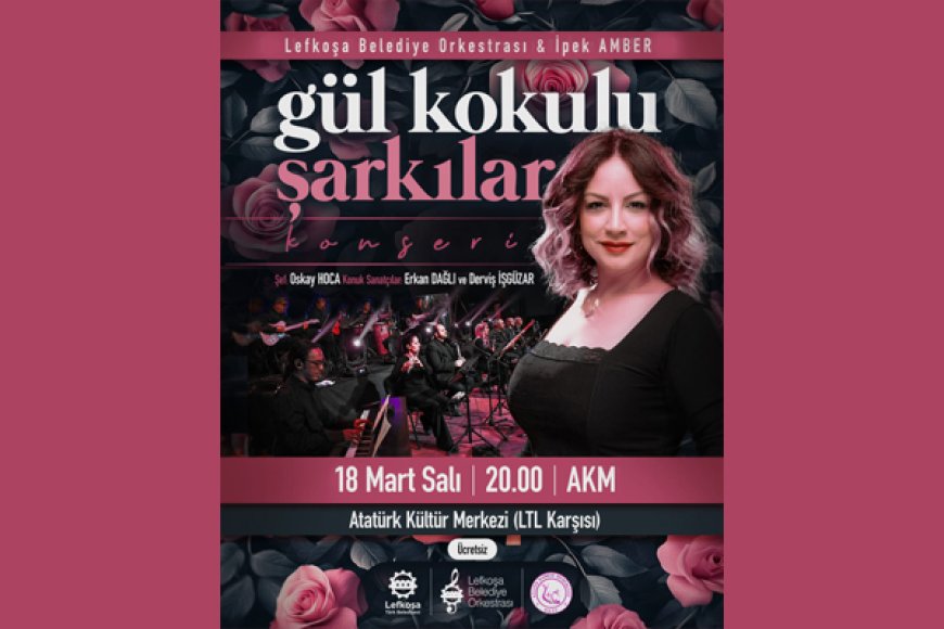 İpek Amber ve Lefkoşa Belediye Orkestrası’ndan "Gül Kokulu Şarkılar" Konseri