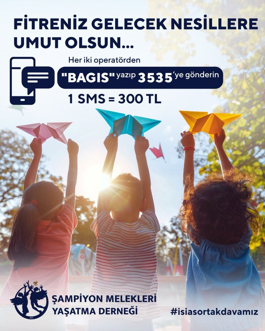 Şampiyon Melekleri Yaşatma Derneği, fitre bağışlarının derneğe yapılması çağrısında bulundu