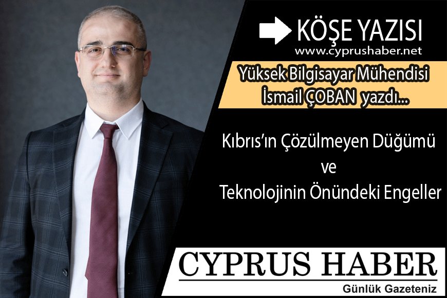Kıbrıs’ın Çözülmeyen Düğümü ve Teknolojinin Önündeki Engeller