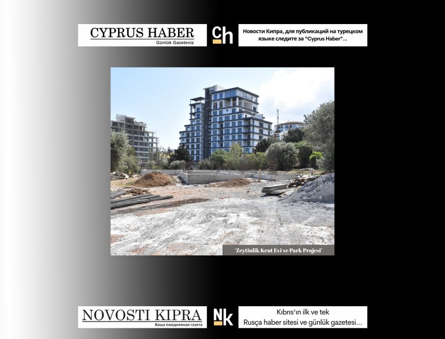 Girne'de "Kale Arkası Yürüyüş Parkuru" ve "Zeytinlik Kent Evi - Park" projelerine başlandı