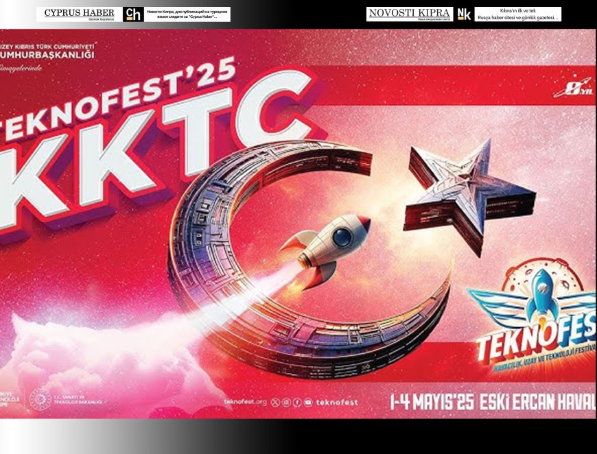 TEKNOFEST KKTC basın akreditasyonu için son tarih 21 Nisan Pazartesi