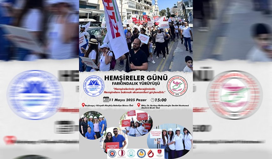 Hemşireler ve Ebeler Birliği, pazar günü hemşireler günü yürüyüşü düzenleyecek