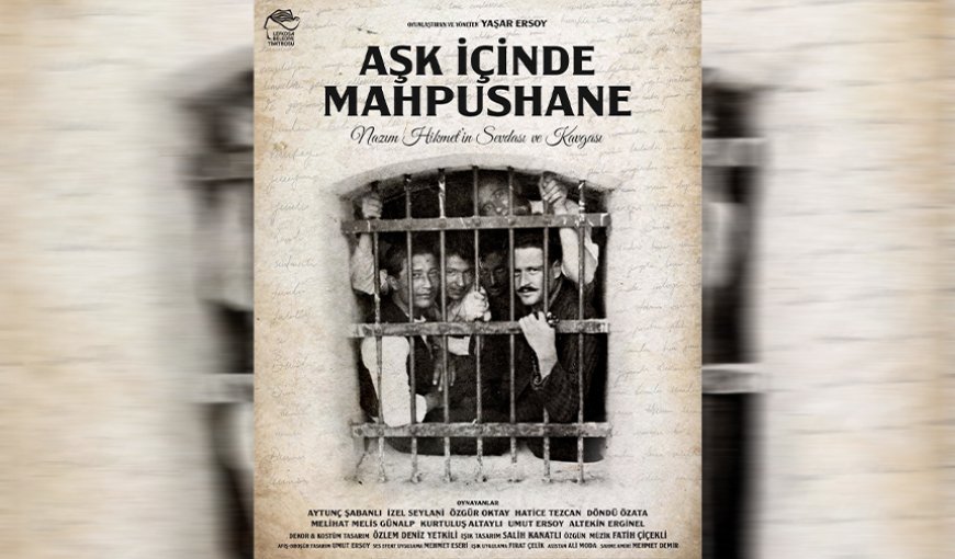 LBT, “Aşk İçinde Mahpushane” oyununu Nazım Hikmet’e armağan edecek