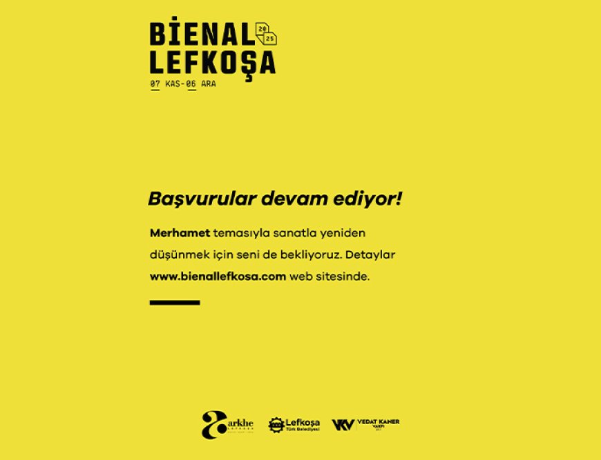 “Bienal Lefkoşa” için sanatçı başvuruları 1 Ağustos’a kadar devam ediyor